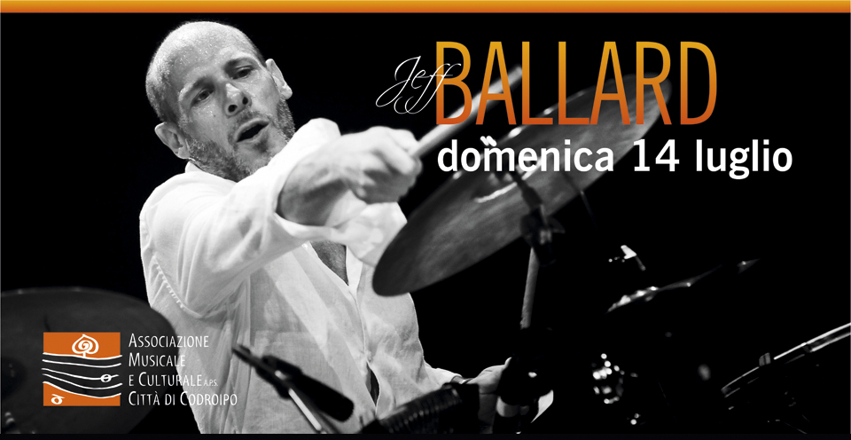 DOMENICA 14 LUGLIO: workshop di batteria con JEFF BALLARD (straordinario batterista jazz…Chick Corea, Brad Mehldau, Fly, ecc.)