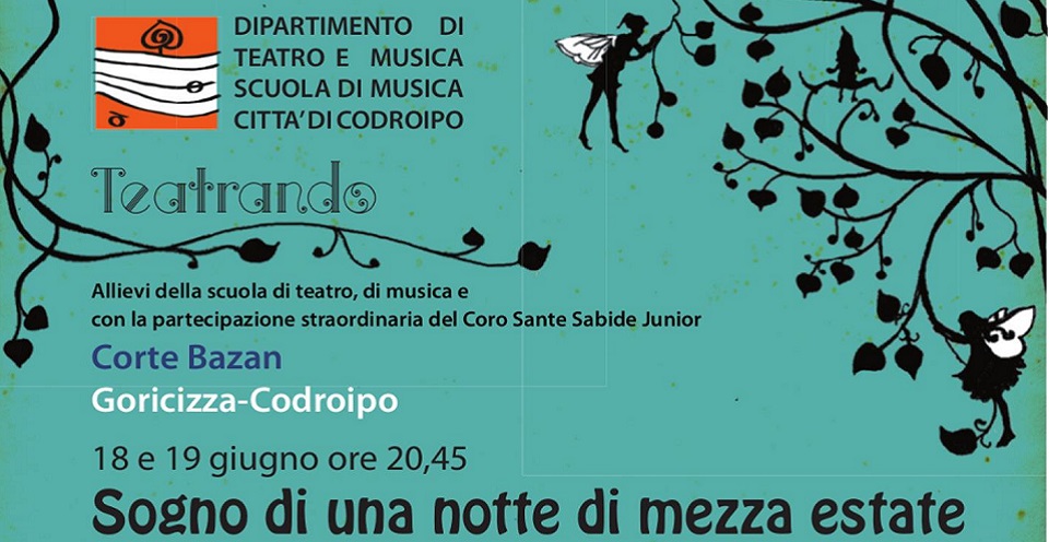Sabato 18 e domenica 19 giugno ore 20.45 Corte Bazan Goricizza – Sogno di una notte di mezza estate