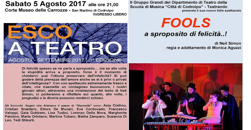 Sabato 5 agosto 2017 Corte del Museo Civico delle Carrozze d’Epoca di San Martino di Codroipo – ore 21.00: FOOLS  a sproposito di felicità..!