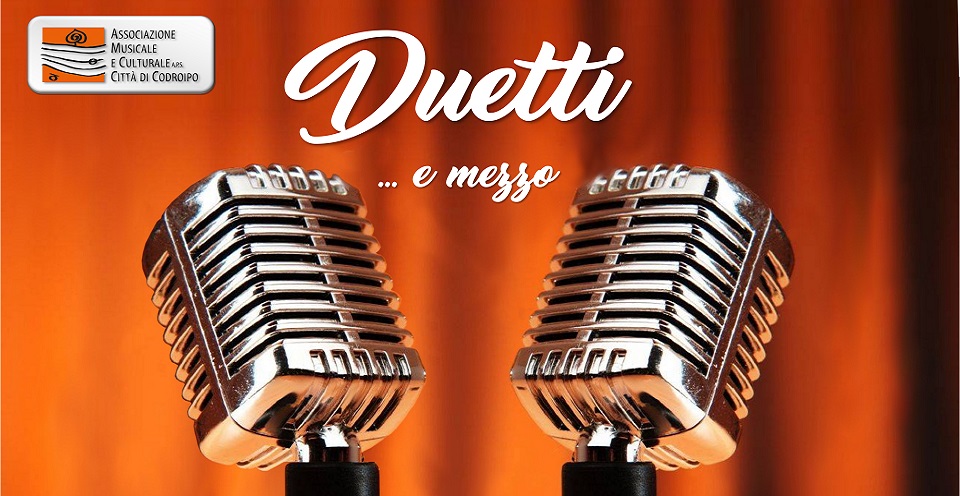 Venerdì 15 giugno 2018, ore 21.00 Campetti di Codroipo (all’interno della manifestazione FestON) – CONCERTO “DUETTI…E MEZZO”